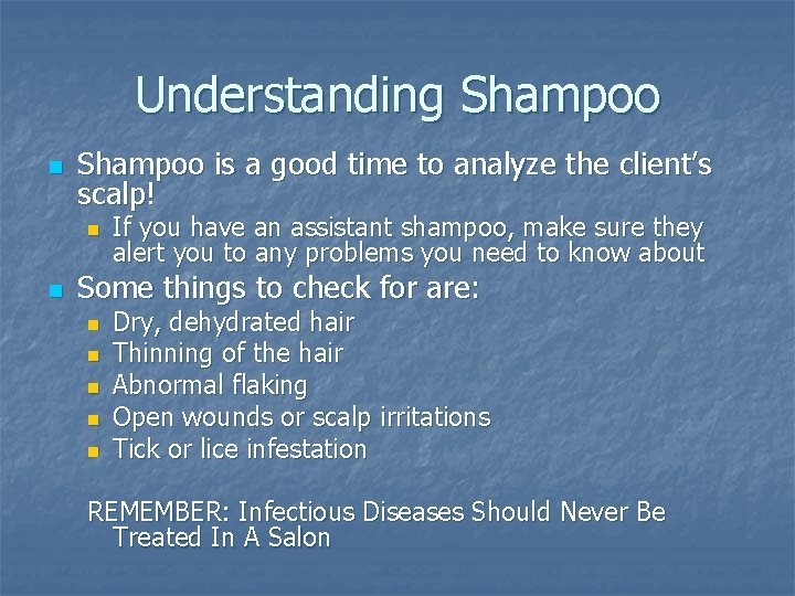 Understanding Shampoo n Shampoo is a good time to analyze the client’s scalp! n