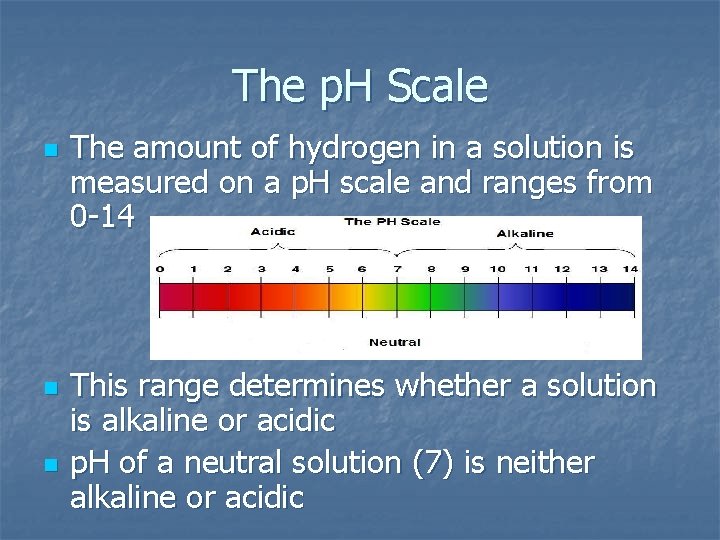 The p. H Scale n n n The amount of hydrogen in a solution