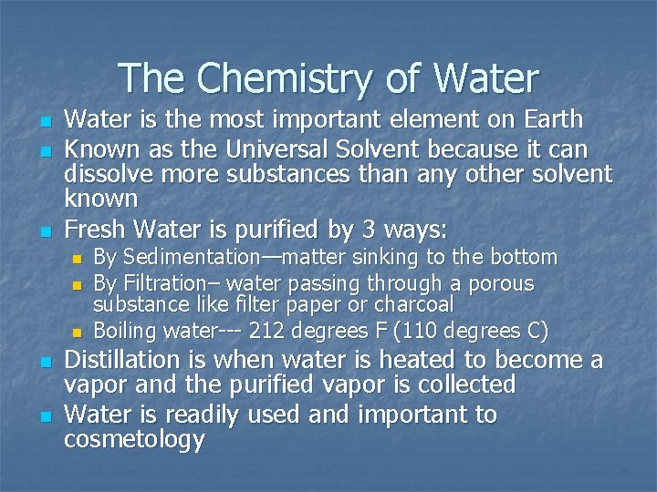The Chemistry of Water n n n Water is the most important element on