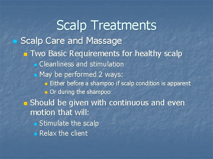 Scalp Treatments n Scalp Care and Massage n Two Basic Requirements for healthy scalp