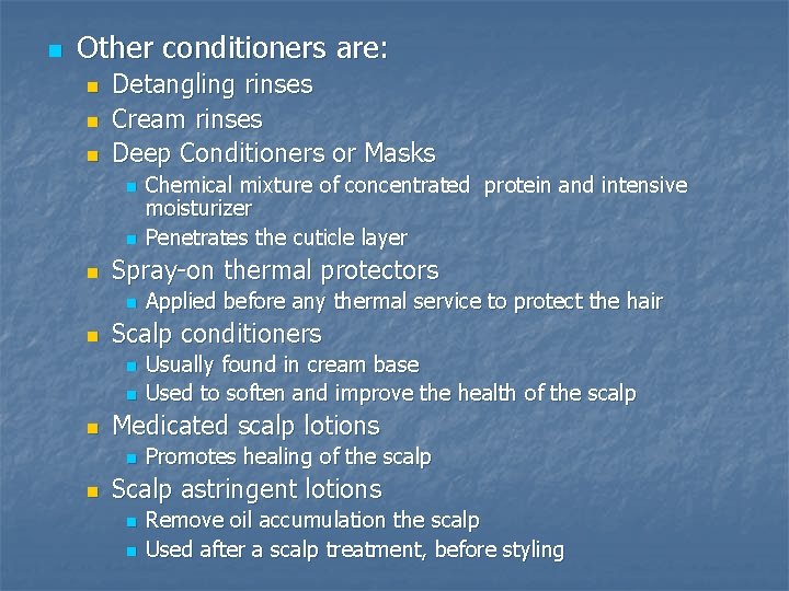 n Other conditioners are: n n n Detangling rinses Cream rinses Deep Conditioners or