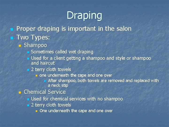 Draping n n Proper draping is important in the salon Two Types: n Shampoo