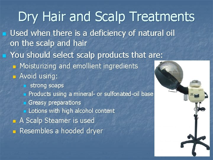Dry Hair and Scalp Treatments n n Used when there is a deficiency of