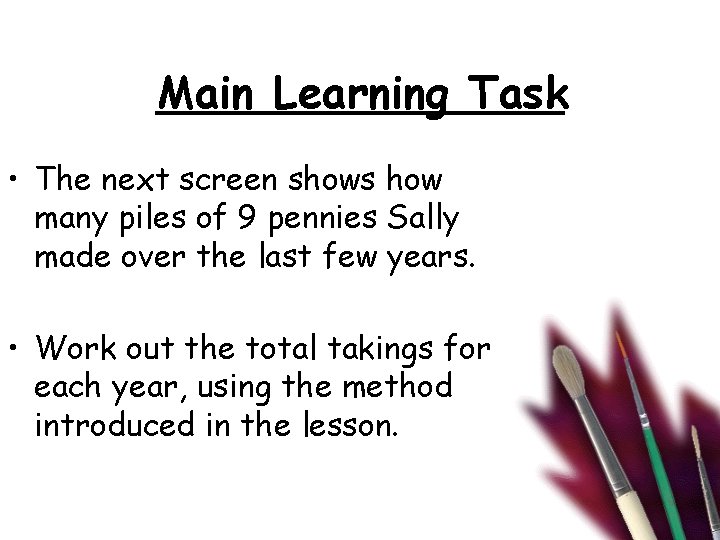 Main Learning Task • The next screen shows how many piles of 9 pennies