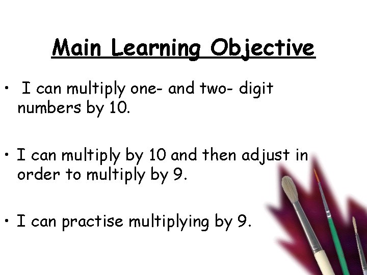 Main Learning Objective • I can multiply one- and two- digit numbers by 10.