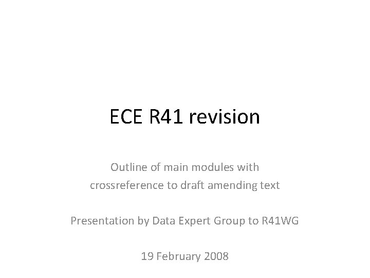 ECE R 41 revision Outline of main modules with crossreference to draft amending text