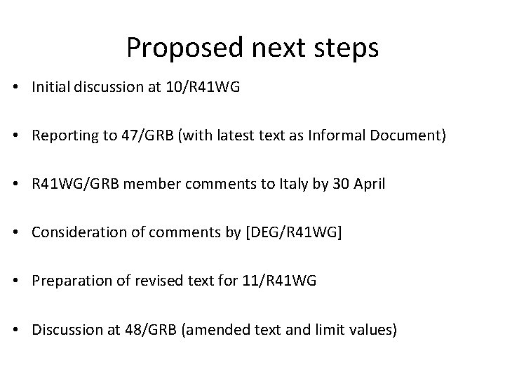 Proposed next steps • Initial discussion at 10/R 41 WG • Reporting to 47/GRB
