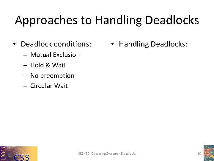 Approaches to Handling Deadlocks • Deadlock conditions: – – • Handling Deadlocks: Mutual Exclusion Approaches to Handling Deadlocks • Deadlock conditions: – – • Handling Deadlocks: Mutual Exclusion