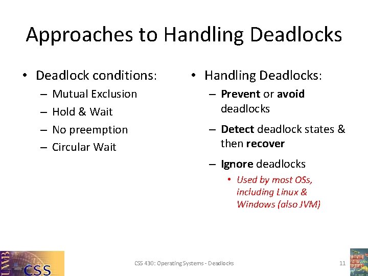 Approaches to Handling Deadlocks • Deadlock conditions: – – Mutual Exclusion Hold & Wait Approaches to Handling Deadlocks • Deadlock conditions: – – Mutual Exclusion Hold & Wait