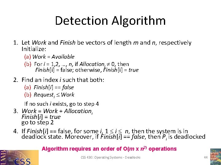 Detection Algorithm 1. Let Work and Finish be vectors of length m and n, Detection Algorithm 1. Let Work and Finish be vectors of length m and n,