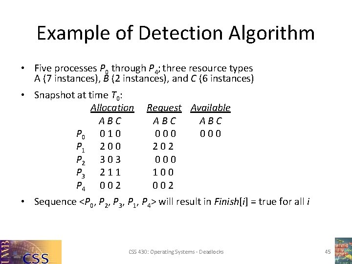 Example of Detection Algorithm • Five processes P 0 through P 4; three resource Example of Detection Algorithm • Five processes P 0 through P 4; three resource