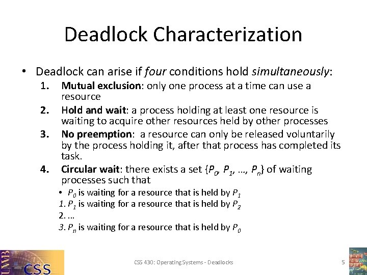 Deadlock Characterization • Deadlock can arise if four conditions hold simultaneously: 1. 2. 3. Deadlock Characterization • Deadlock can arise if four conditions hold simultaneously: 1. 2. 3.