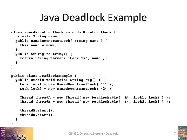 Java Deadlock Example class Named. Reentrant. Lock extends Reentrant. Lock { private String name; Java Deadlock Example class Named. Reentrant. Lock extends Reentrant. Lock { private String name;