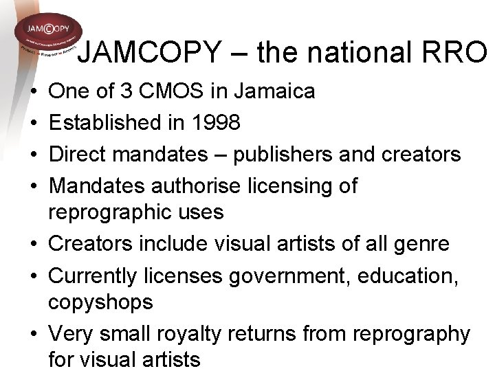 JAMCOPY – the national RRO • • One of 3 CMOS in Jamaica Established JAMCOPY – the national RRO • • One of 3 CMOS in Jamaica Established