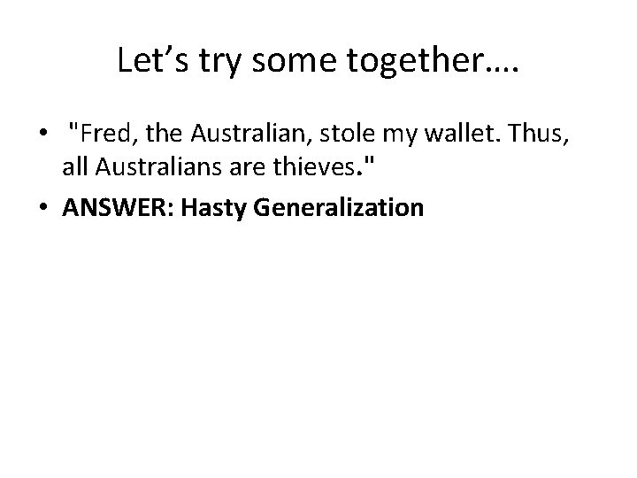 Let’s try some together…. • "Fred, the Australian, stole my wallet. Thus, all Australians