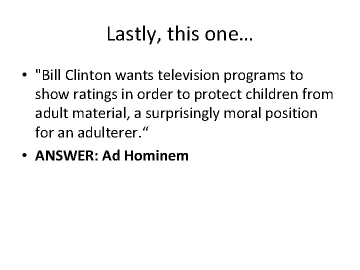 Lastly, this one… • "Bill Clinton wants television programs to show ratings in order