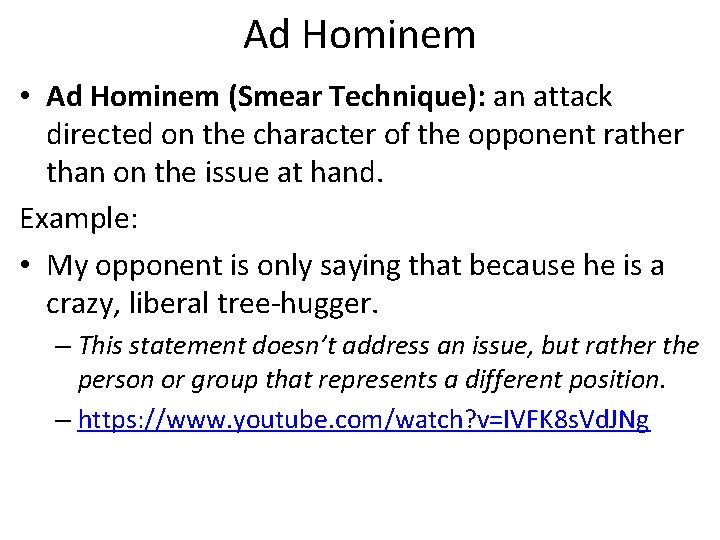 Ad Hominem • Ad Hominem (Smear Technique): an attack directed on the character of
