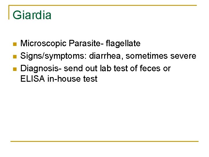 Giardia n n n Microscopic Parasite- flagellate Signs/symptoms: diarrhea, sometimes severe Diagnosis- send out