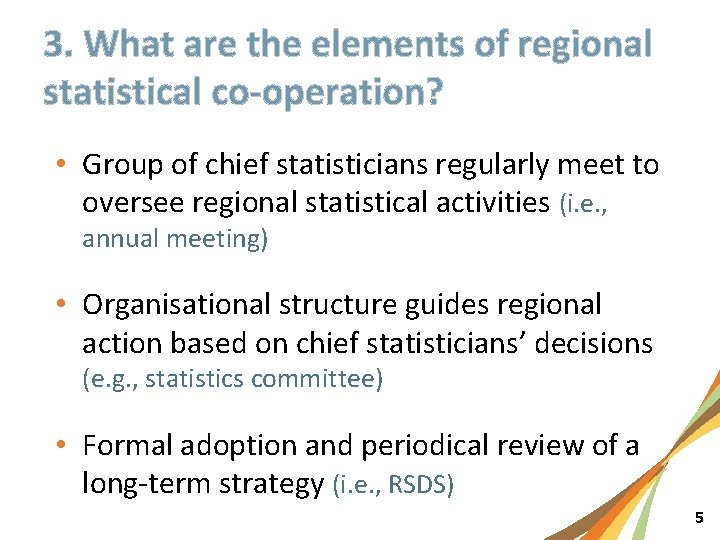 3. What are the elements of regional statistical co-operation? • Group of chief statisticians