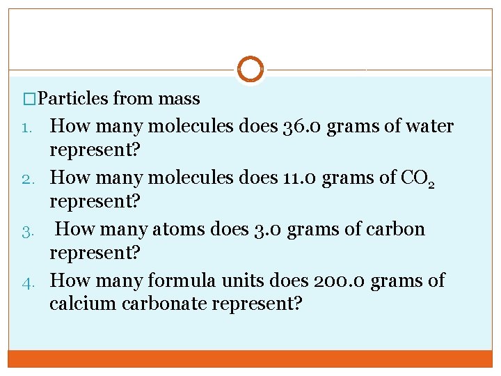 �Particles from mass 1. How many molecules does 36. 0 grams of water represent?