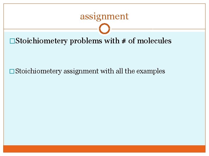 assignment �Stoichiometery problems with # of molecules � Stoichiometery assignment with all the examples