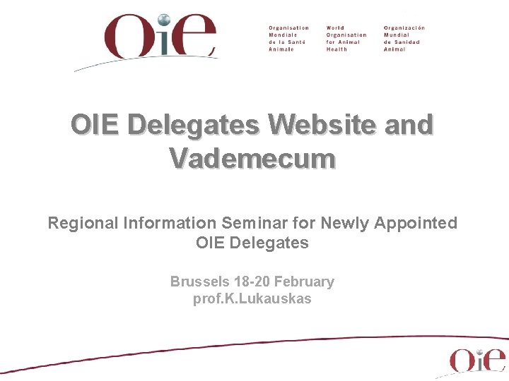 OIE Delegates Website and Vademecum Regional Information Seminar for Newly Appointed OIE Delegates Brussels