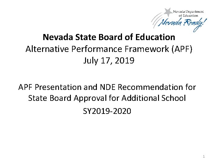 Nevada State Board of Education Alternative Performance Framework (APF) July 17, 2019 APF Presentation