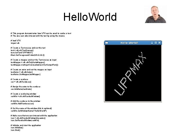 Hello. World # This program demonstrates how VTK can be used to render a