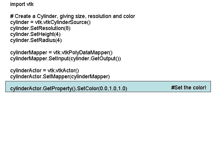 import vtk # Create a Cylinder, giving size, resolution and color cylinder = vtk.