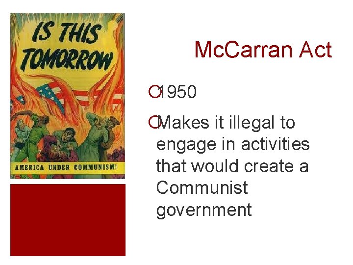 Mc. Carran Act ¡ 1950 ¡Makes it illegal to engage in activities that would