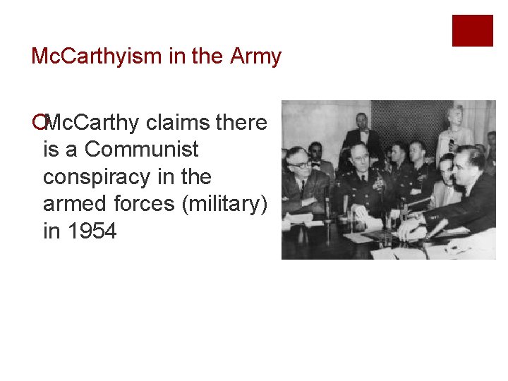 Mc. Carthyism in the Army ¡Mc. Carthy claims there is a Communist conspiracy in