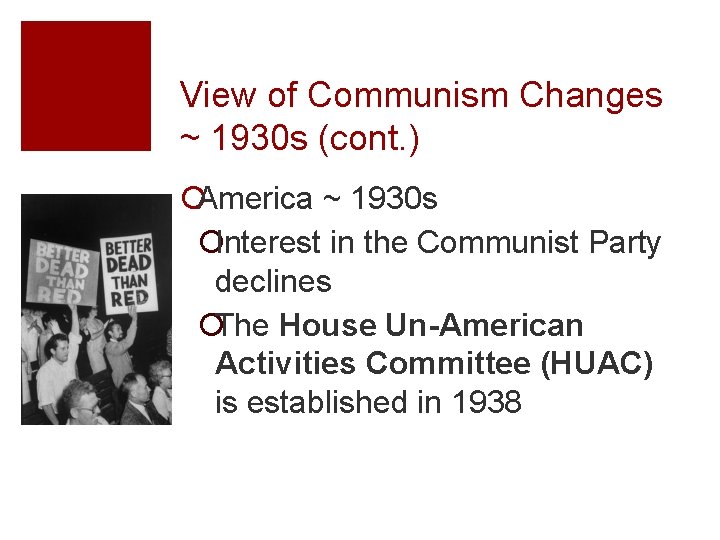 View of Communism Changes ~ 1930 s (cont. ) ¡America ~ 1930 s ¡Interest