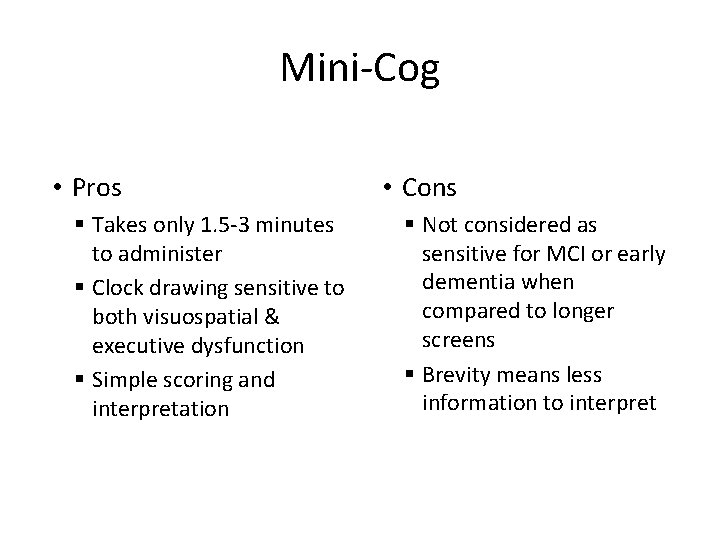 Mini-Cog • Pros § Takes only 1. 5 -3 minutes to administer § Clock