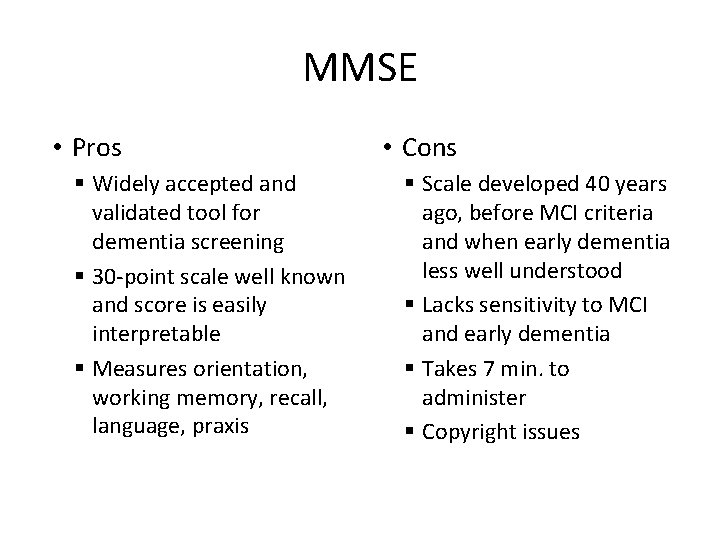 MMSE • Pros § Widely accepted and validated tool for dementia screening § 30