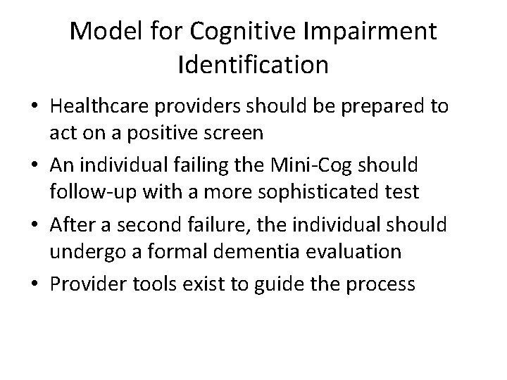 Model for Cognitive Impairment Identification • Healthcare providers should be prepared to act on