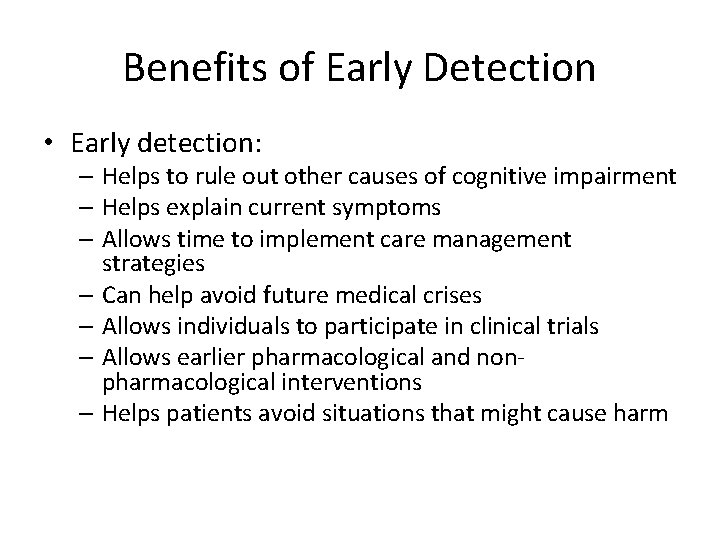 Benefits of Early Detection • Early detection: – Helps to rule out other causes