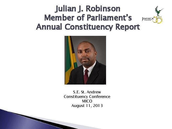 Julian J. Robinson Member of Parliament’s Annual Constituency Report S. E. St. Andrew Constituency