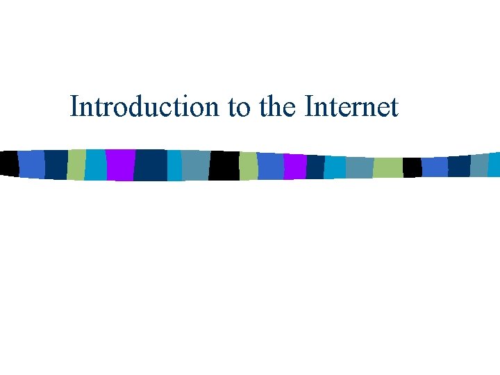 Introduction to the Internet 