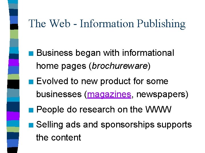 The Web - Information Publishing n Business began with informational home pages (brochureware) n
