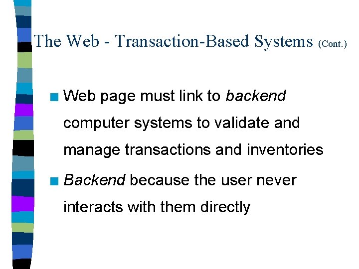 The Web - Transaction-Based Systems (Cont. ) n Web page must link to backend