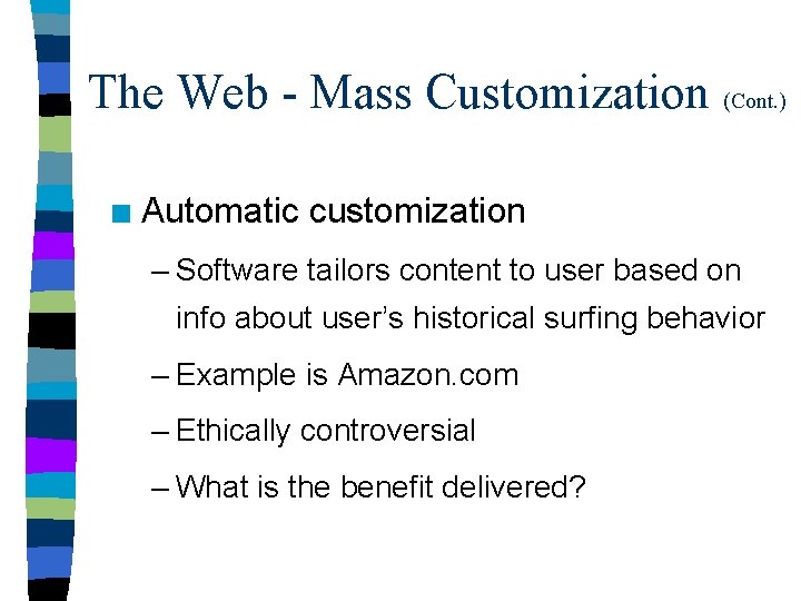 The Web - Mass Customization (Cont. ) n Automatic customization – Software tailors content