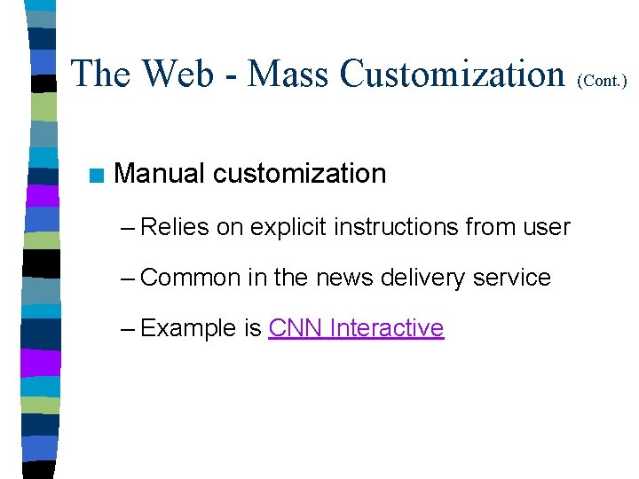 The Web - Mass Customization (Cont. ) n Manual customization – Relies on explicit