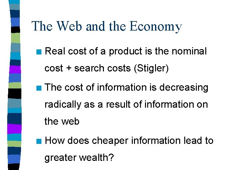 The Web and the Economy n Real cost of a product is the nominal