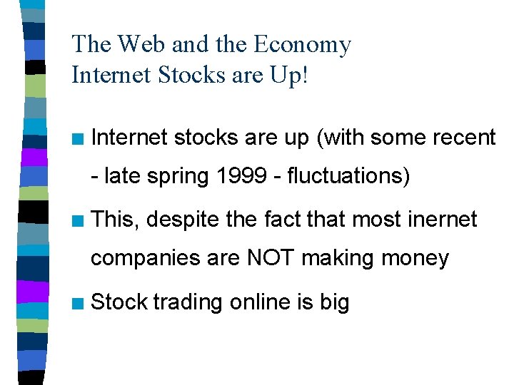 The Web and the Economy Internet Stocks are Up! n Internet stocks are up