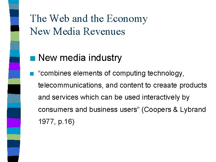 The Web and the Economy New Media Revenues n New media industry n “combines
