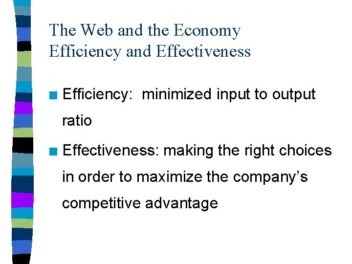 The Web and the Economy Efficiency and Effectiveness n Efficiency: minimized input to output