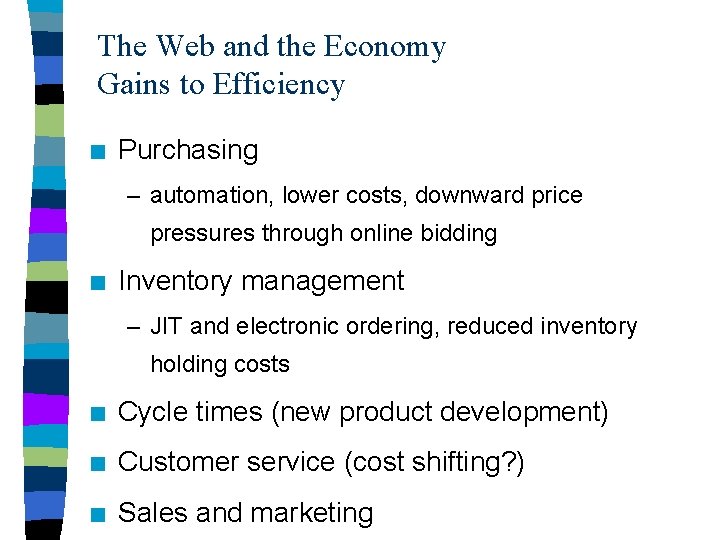 The Web and the Economy Gains to Efficiency n Purchasing – automation, lower costs,
