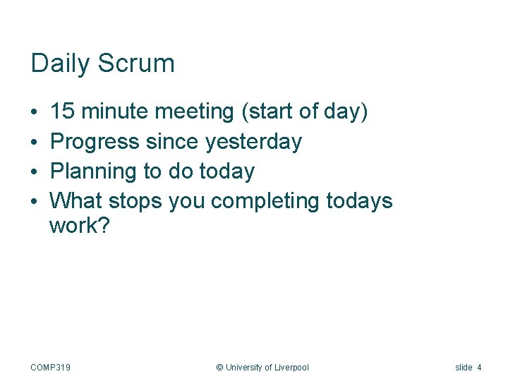 Daily Scrum • • 15 minute meeting (start of day) Progress since yesterday Planning