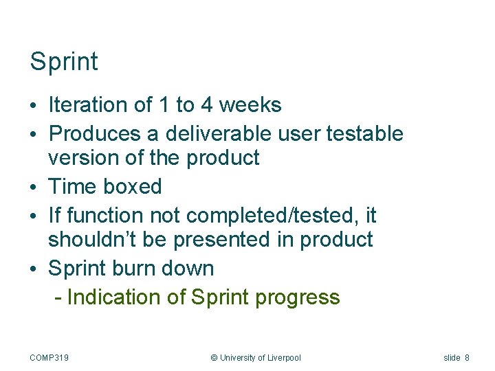 Sprint • Iteration of 1 to 4 weeks • Produces a deliverable user testable