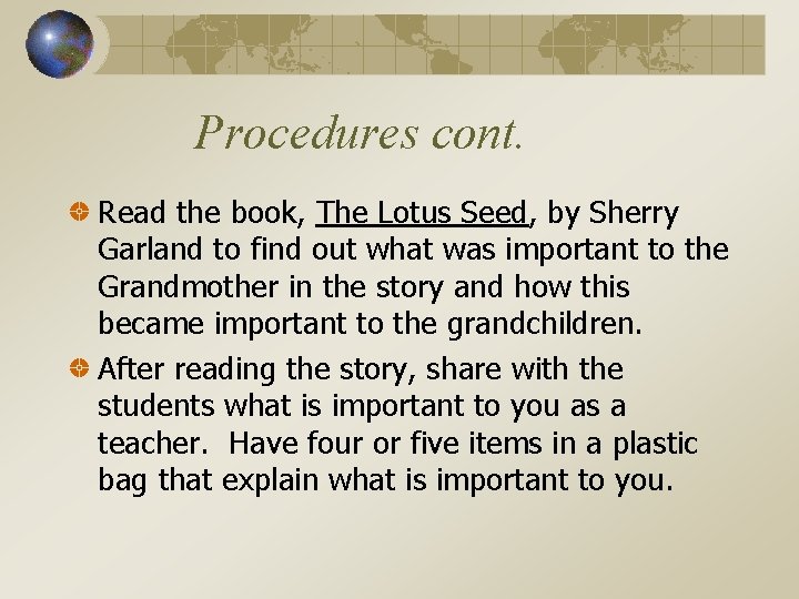 Procedures cont. Read the book, The Lotus Seed, by Sherry Garland to find out